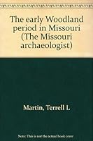 The early Woodland period in Missouri (The Missouri archaeologist) 0943414873 Book Cover