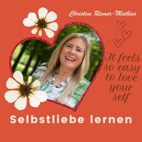 Selbstliebe n&auml;hrt die Seele &ndash; Wenn ich mich selbst nur lieben k&ouml;nnte! Titelbild