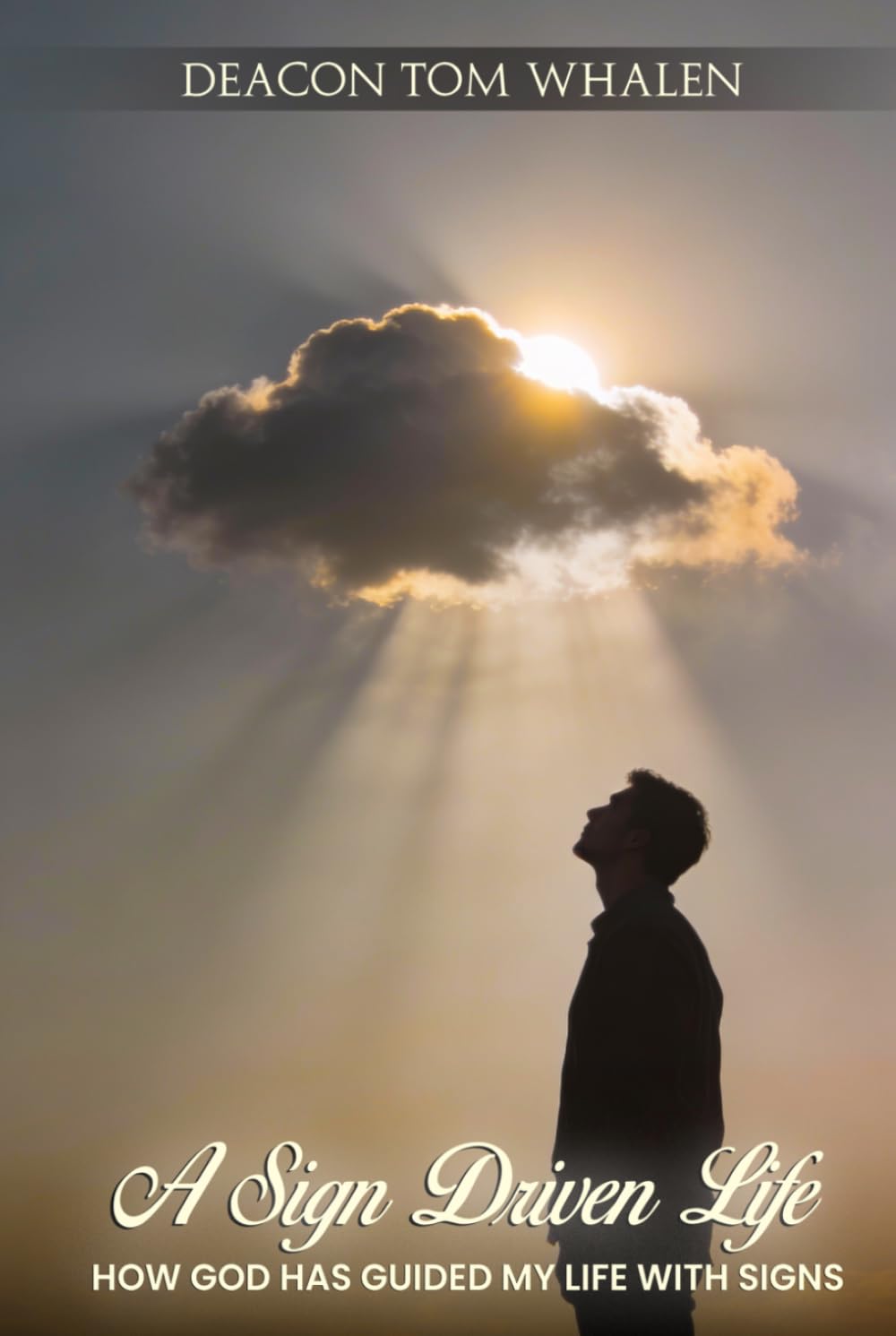 A SIGN DRIVEN LIFE – HOW GOD HAS GUIDED MY LIFE WITH SIGNS