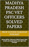MADHYA PRADESH PSC VET OFFICERS SOLVED PAPERS: Solved MPPSC Veterinary Officer Papers 2023 & 2025 with Explanations and High-Yield Concepts