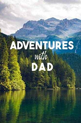 Adventures With Dad: 200 Cream Lined Journal Pages Notebook Journal Diary For Men, 6” x 9”...