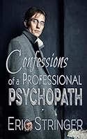 Confessions of a Professional Psychopath 1508754748 Book Cover