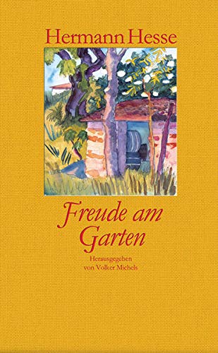 Freude am Garten: Betrachtungen, Gedichte und Fotografien Mit farbigen Aquarellen von Hermann Hesse Freude am Garten: Betrachtungen, Gedichte und Fotografien Mit farbigen Aquarellen von Hermann Hesse