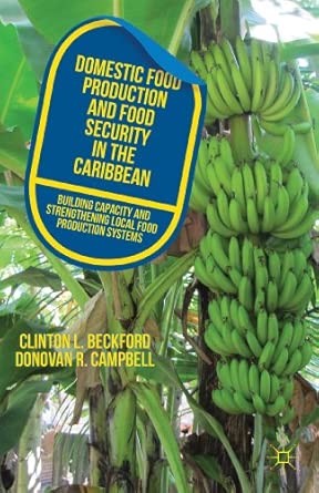 Domestic Food Production and Food Security in the Caribbean: Building Capacity and Strengthening Local Food Production Systems 2013th Edition book cover