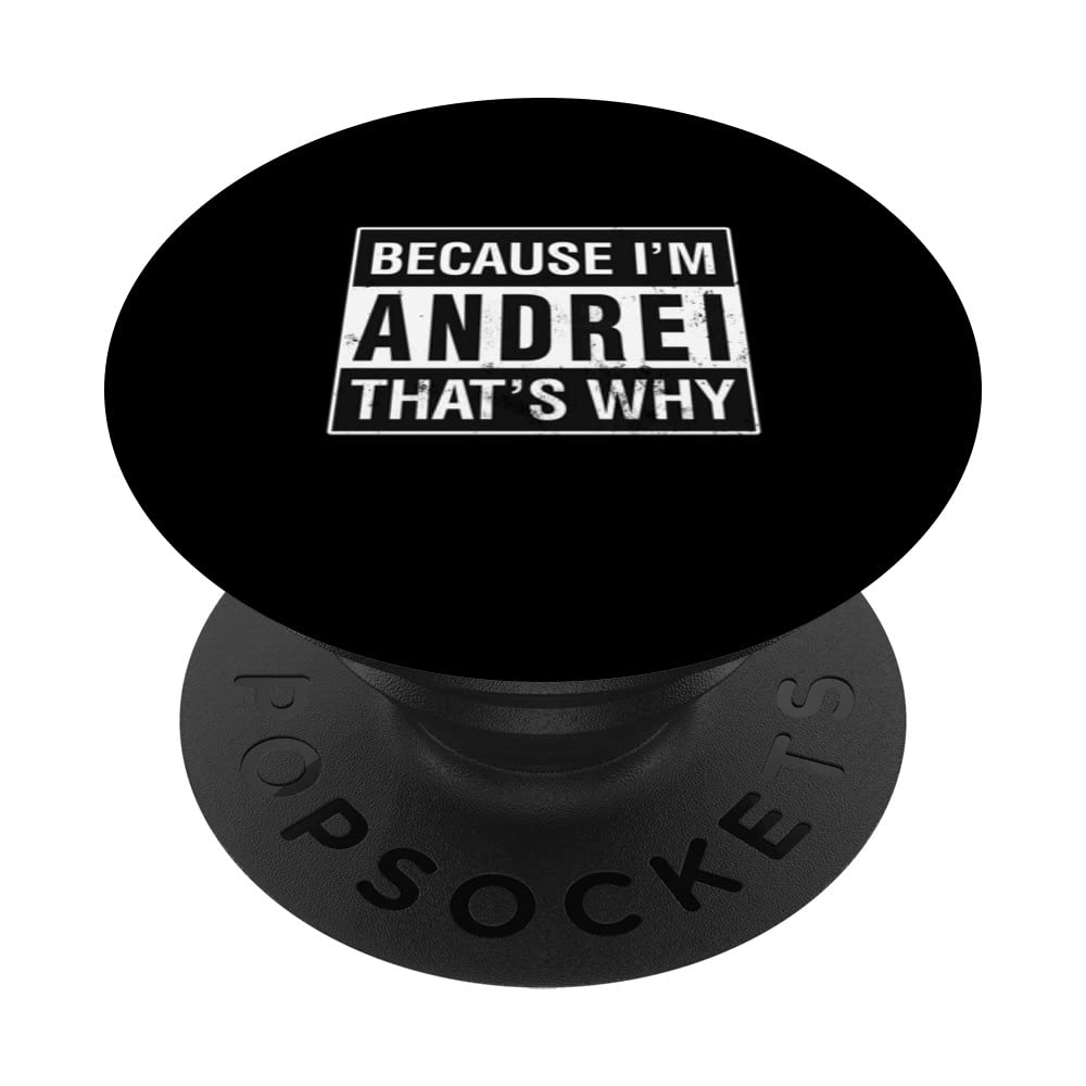 Andrei Name, Because I'm Andrei That's Why PopSockets Swappable PopGrip