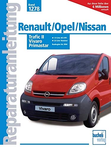 Renault Trafic II / Opel Vivaro / Nissan Primastar : 1,9 Liter dCi/DTI/2,0 Liter Benziner (Reparaturanleitungen)