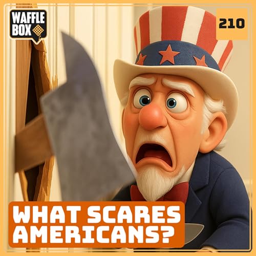 Episode 210 - What Scares Americans?