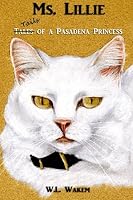 Ms. Lillie: Tails of a Pasadena Princess 1518738036 Book Cover