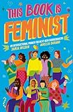 This Book Is Feminist: An Intersectional Primer for Next-Gen Changemakers (Empower the Future, Band 3) - Jamia Wilson Aurelia Durand 