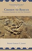 Chosen to Rescue: Chaldean Exegesis of the Old Testament 1502988879 Book Cover