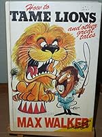 How To Tame Lions & Other Great Tales 0908081758 Book Cover