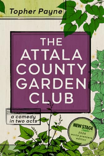 The Attala County Garden Club: a comedy in two acts