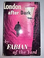 London After Dark: By " Fabian Of The (Scotland) Yard" B0026COH68 Book Cover