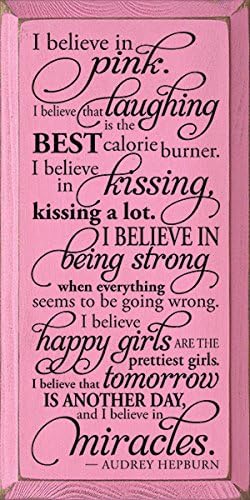 Wooden Sign - I believe in pink. I believe that laughing is the best calorie burner. I believe in kissing, kissing a lot. - Audrey Hepburn (Pink)