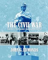 The Civil War: Northern California's Unrecognized Valor 0898633265 Book Cover