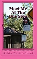 Meet Me At The Bus Stop 1453808930 Book Cover