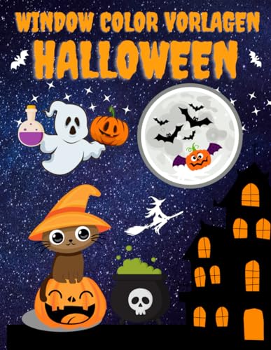 Window Color Vorlagen Halloween: Über 80 liebevoll gestalte Wiederverwendbare Motive für Kinder ab 5 Jahren und Erwachsene | Wunderschöne Fenstervorlagen Buch | Malschablonen für Mädchen & Jungen