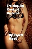 Training my cuckold husband - First bull for hot wife (The Erotic Author Cuckold Stories)
