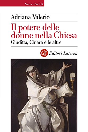 Adriana Valerio - Il potere delle donne nella Chiesa (2016)