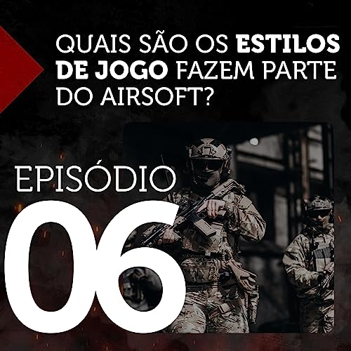 Quais s&atilde;o os estilos de jogo fazem parte do Airsoft?