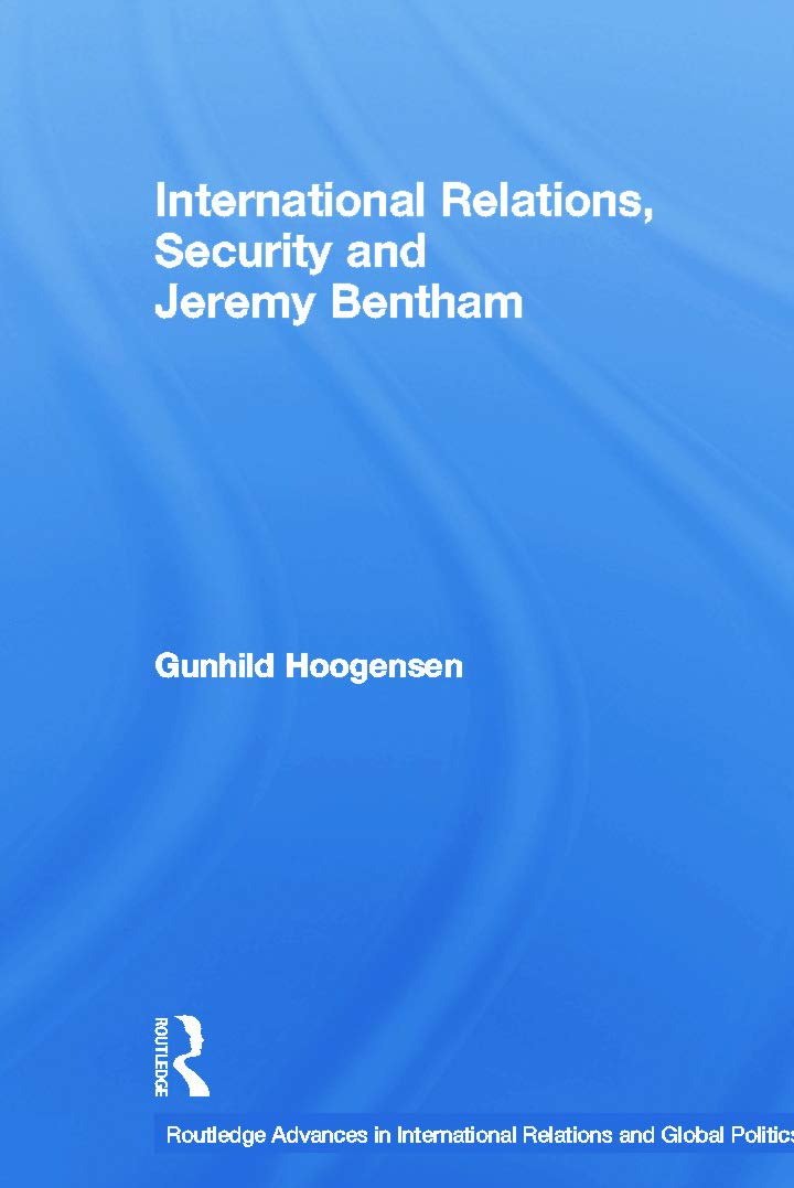 International Relations, Security and Jeremy Bentham (Routledge Advances in International Relations and Global Politics)