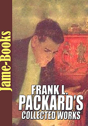 Frank L. Packard’s Collected Works: On the Iron at Big Cloud, The Wire Devils, The White Moll, and More! (10 Works)