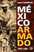 Mexico armado. 1943-1981 9684116950 Book Cover