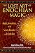 The Lost Art of Enochian Magic: Angels, Invocations, and the Secrets Revealed to Dr. John Dee