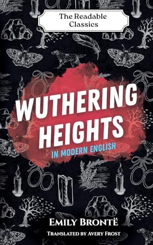 Wuthering Heights: In Modern English (The Readable Classics)