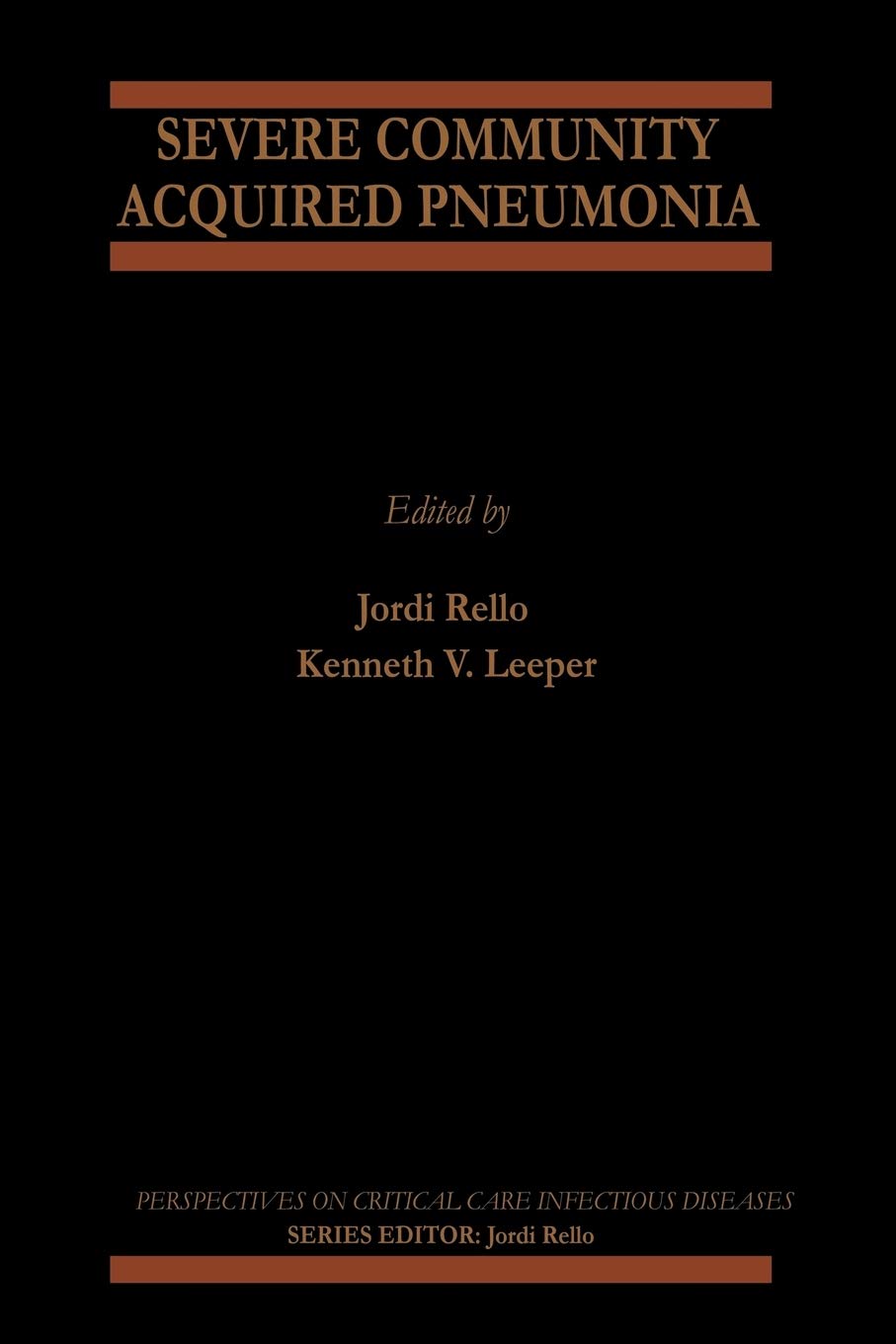 Severe Community Acquired Pneumonia (Perspectives on Critical Care Infectious Diseases, 3)