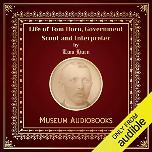 Life of Tom Horn, Government Scout and Interpreter