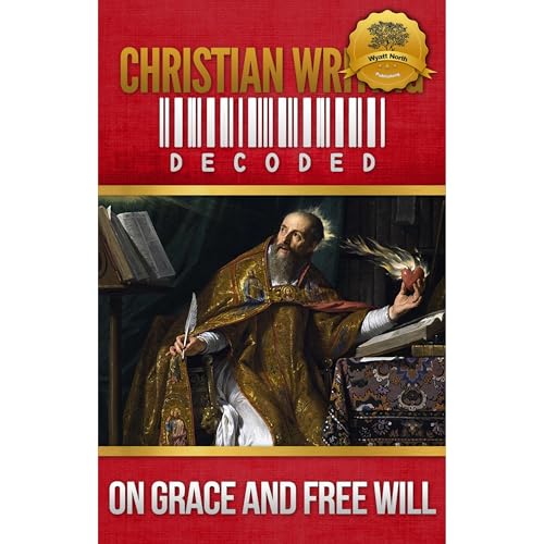 Wyatt North - Christian Writing Decoded: On Grace and Free Will episode artwork