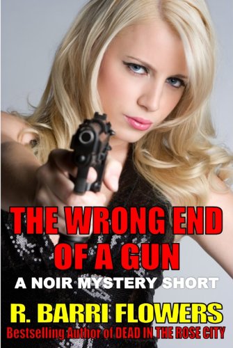 The Wrong End Of A Gun (A Noir Mystery Short)