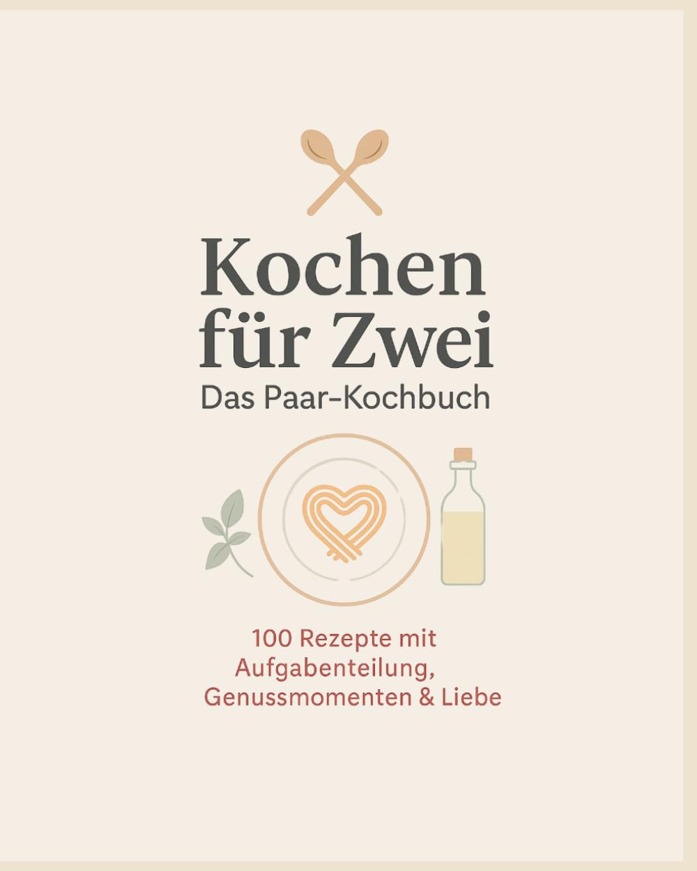 Kochen für Zwei: Das Paar Kochbuch mit 100 Rezepten & Aufgabenverteilung