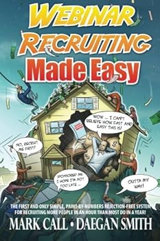 Paperback Webinar Recruiting Made Easy: The First and Only Simple, Paint-by-Numbers Rejection-Free System for Recruiting More People in an Hour than Most Do in a Year! Book