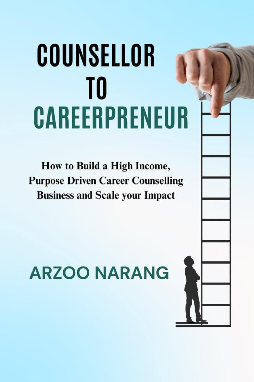Counsellor to CareerPreneur: How to Build a High Income, Purpose Driven Career Counselling Business and Scale your Impact