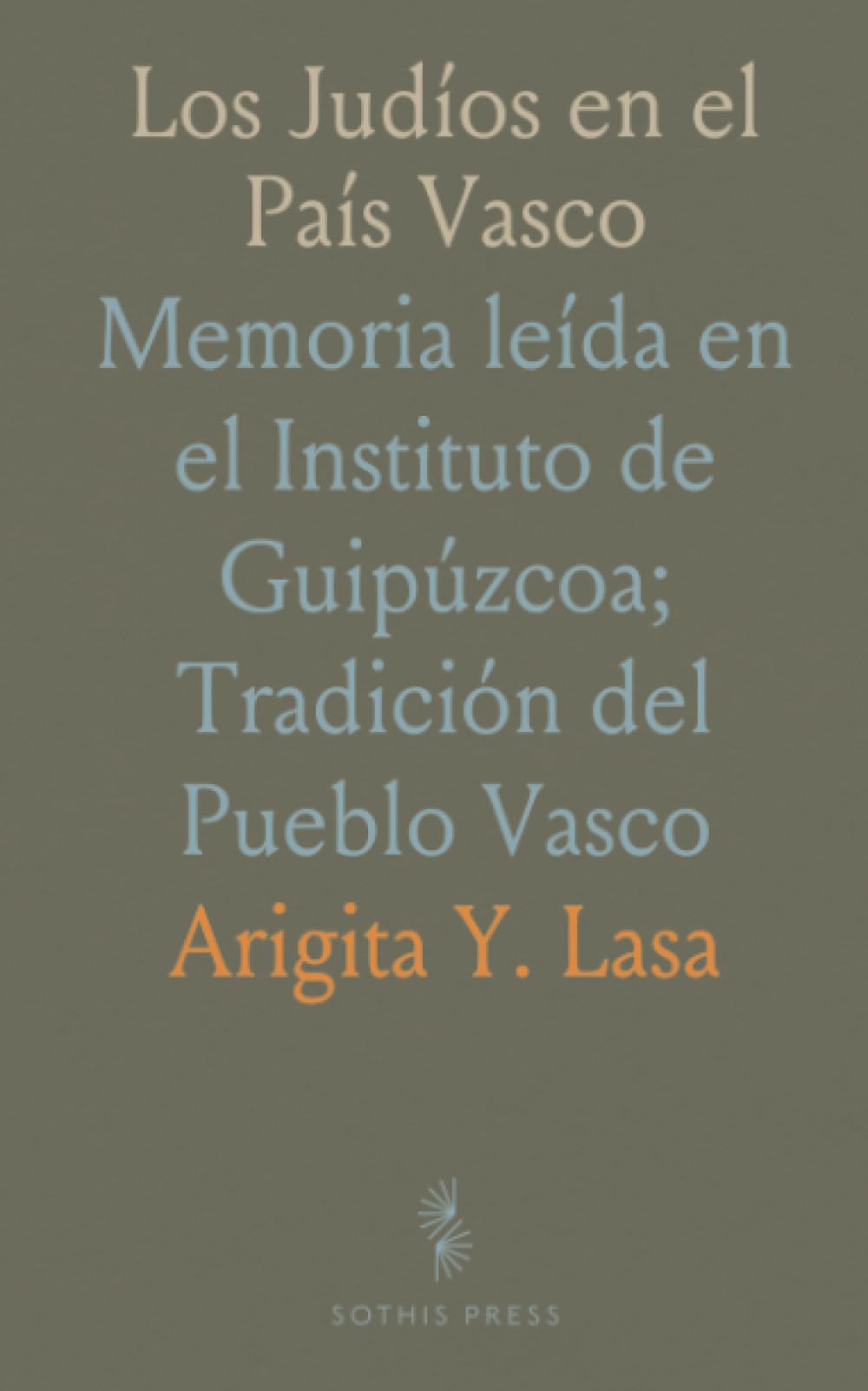 Los Judíos en el País Vasco: Memoria leída en el Instituto de Guipúzcoa; Tradición del Pueblo Vasco