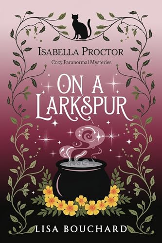 On a Larkspur (Isabella Proctor Cozy Paranormal Mysteries Book 5)