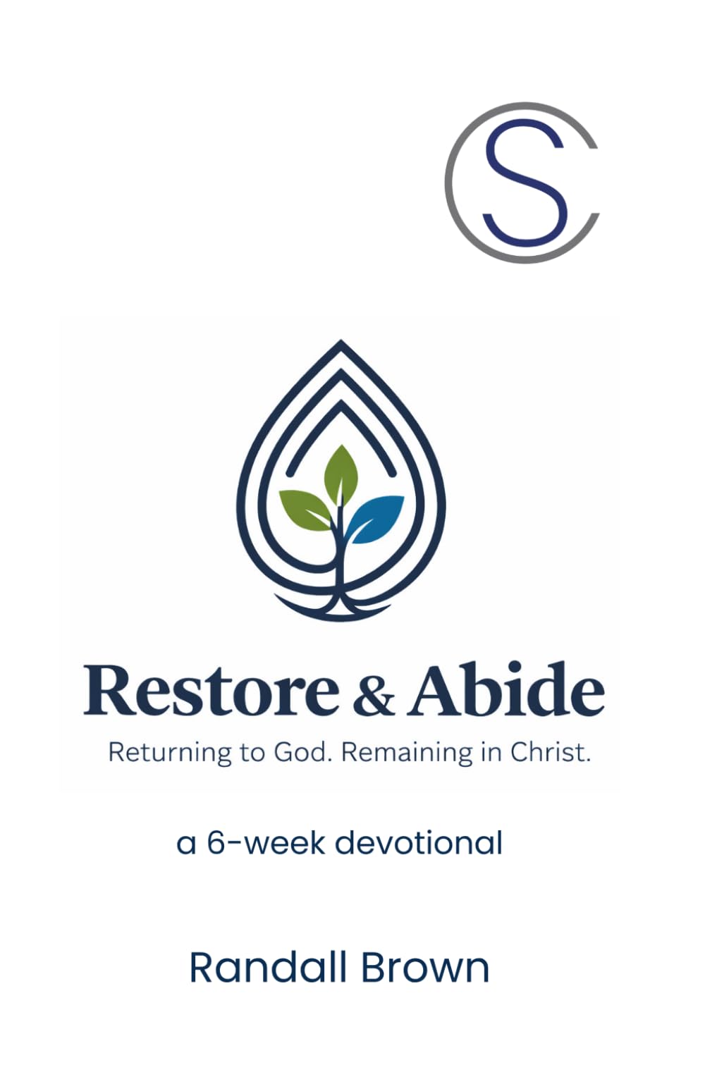 Restore & Abide: Returning to God. Remaining in Christ.