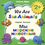We Are Sea Animals Мы морские животные BILINGUAL BABY BOOK 2+ English - Russian...