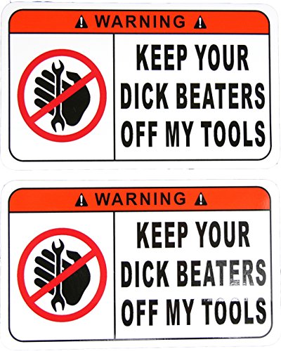 TWO Funny Warning Keep Your Dick Beaters Off My Tools Vinyl STICKERS Decals 3 inch x 5 inch by STKR Commander
