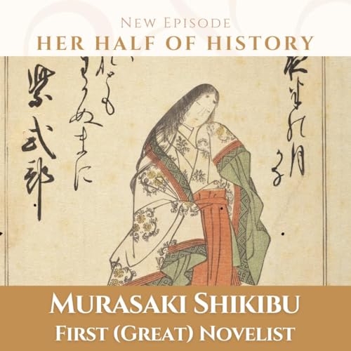 Murasaki Shikibu, First (Great) Novelist (ep. 16.5)