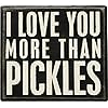 Primitives by kathy 19177 classic box sign more pickles  urban country home decor