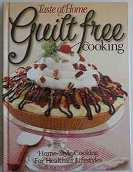 Hardcover Taste of Home Guilt Free Cooking (Home Style Cooking For Healthier Lifestyles) Book