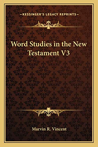 Word Studies in the New Testament V3