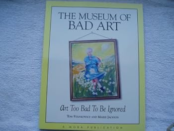Paperback The Museum of Bad Art: Art Too Bad to Be Ignored Book