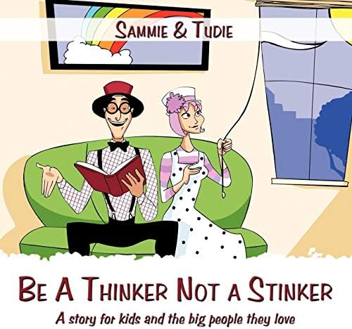 Be A Thinker Not a Stinker: A story for kids and the big people they love Paperback – June 22, 2009