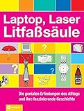  Laptop, Laser, Litfaßsäule: Die genialen Dinge des Alltags und ihre faszinierende Geschichte