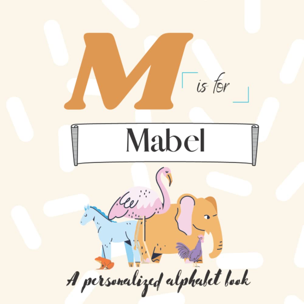 M is for Mabel: A Custom Alphabet Book Personalized With Your Name