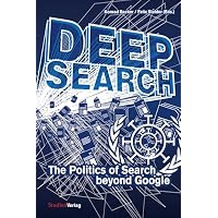 Deep Search. The Politics of Search Beyond Google